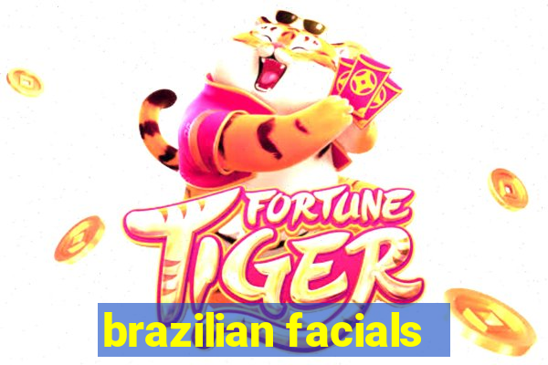 brazilian facials